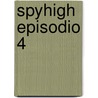 Spyhigh Episodio 4 door A.J. Butcher
