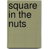Square In The Nuts by Benjamin Tripp