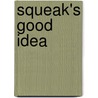 Squeak's Good Idea door Max Eilenberg