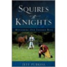 Squires to Knights by Jeff Purkiss