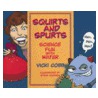 Squirts and Spurts door Vicki Cobb