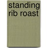 Standing Rib Roast door Miriam T. Timpledon
