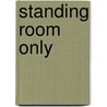 Standing Room Only door William L. 1886-Stidger