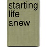 Starting Life Anew door Chad Farley
