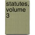 Statutes, Volume 3