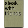 Steak with Friends door Rick Tramonto