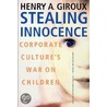 Stealing Innocence by Henry A. Giroux