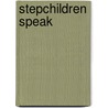 Stepchildren Speak door Susan Philips