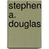 Stephen A. Douglas