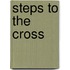 Steps To The Cross