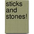 Sticks and Stones!