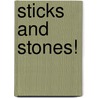 Sticks and Stones! door Pierrette Dube