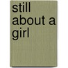 Still About A Girl door A.P. Fuchs