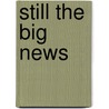 Still The Big News door Bob Blauner