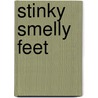 Stinky Smelly Feet door Margie Palatini