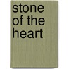 Stone Of The Heart door Tom Grimes