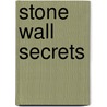 Stone Wall Secrets by Ruth Deike