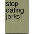 Stop Dating Jerks!