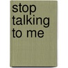 Stop Talking To Me door Lynn M. Zettler Acc