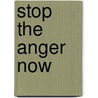 Stop The Anger Now door Ronald T. Potter-Efron