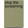 Stop The Screaming door Carl E. Pickhardt