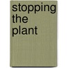 Stopping The Plant door Miriam D. Silverman