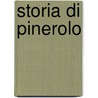 Storia Di Pinerolo by Domenico Carutti