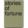 Stories Of Fortune door Edited by Rossiter Johnson