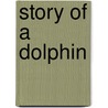 Story Of A Dolphin door Katherine Orr