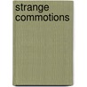 Strange Commotions door Peter Rhaven