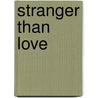 Stranger Than Love door Graeme Woolaston