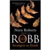Strangers In Death by Nora Roberts