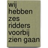 Wij hebben zes ridders voorbij zien gaan