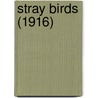 Stray Birds (1916) door Sir Rabindranath Tagore