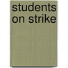 Students On Strike by John A. Stokes