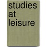 Studies At Leisure by W.L. Courtney