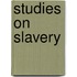 Studies On Slavery