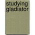 Studying Gladiator