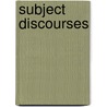 Subject Discourses by Stefan Keppler