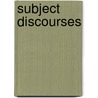 Subject Discourses door Stefan Keppler