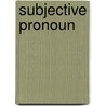 Subjective Pronoun by Miriam T. Timpledon