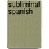 Subliminal Spanish