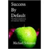 Success By Default by Michael Solomon