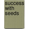 Success With Seeds door Valerie Wheeler