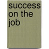 Success on the Job door Karen Kayser