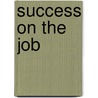 Success on the Job by Diane Helder