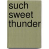 Such Sweet Thunder door Vincent O. Carter
