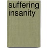 Suffering Insanity door Robert Hinshelwood