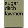 Sugar Ditch Lawmen door Jerome Hudson