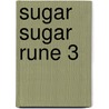 Sugar Sugar Rune 3 door Moyoco Anno